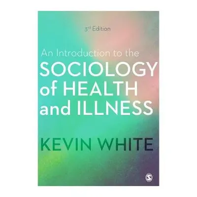 Introduction to the Sociology of Health and Illness - White, Kevin