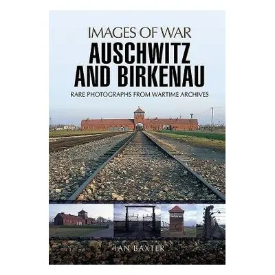 Auschwitz and Birkenau - Baxter, Ian