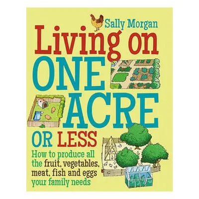 Living on One Acre or Less - Morgan, Sally