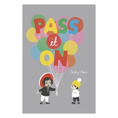 Pass It On - Henn, Sophy