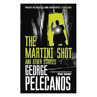 Martini Shot and Other Stories - Pelecanos, George