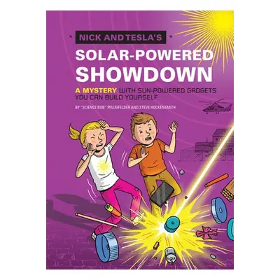 Nick and Tesla's Solar-Powered Showdown - Pflugfelder, Bob a Hockensmith, Steve