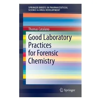 Good Laboratory Practices for Forensic Chemistry - Catalano, Thomas