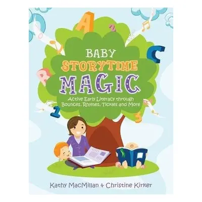 Baby Storytime Magic - MacMillan, Kathy a Kirker, Christine