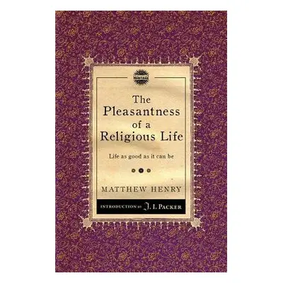 Pleasantness of a Religious Life - Henry, Matthew