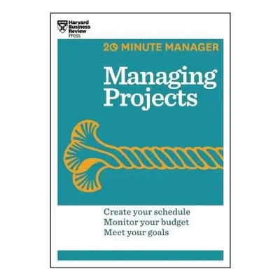 Managing Projects (HBR 20-Minute Manager Series) - Harvard Business Review