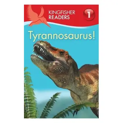 Kingfisher Readers:Tyrannosaurus! (Level 1: Beginning to Read) - Feldman, Thea