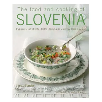 Food and Cooking of Slovenia - Bogataj, Janez