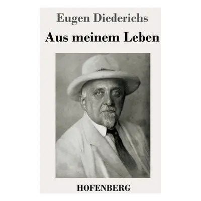 Aus meinem Leben - Diederichs, Eugen