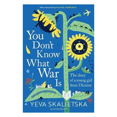 You Don't Know What War Is - Skalietska, Yeva