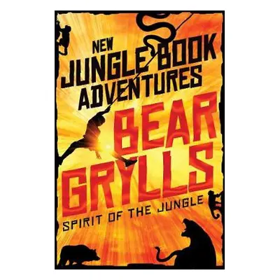 Spirit of the Jungle - Grylls, Bear