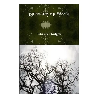 Growing up Meth - Hodges, Christy