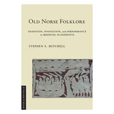 Old Norse Folklore - Mitchell, Stephen A.