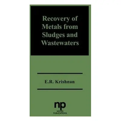 Recovery of Metals from Sludges and Wastewaters - Krishnan, E.R.