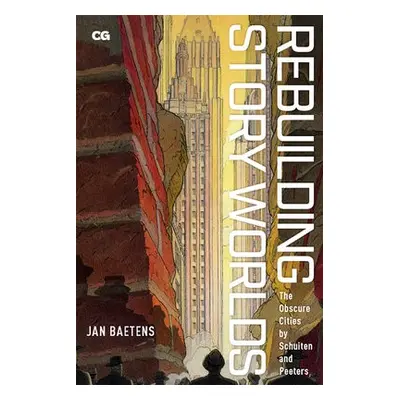 Rebuilding Story Worlds - Baetens, Jan