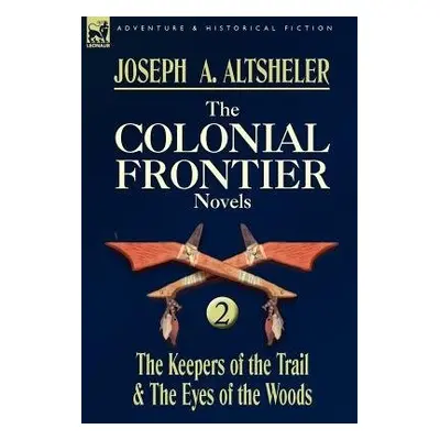 Colonial Frontier Novels - Altsheler, Joseph a