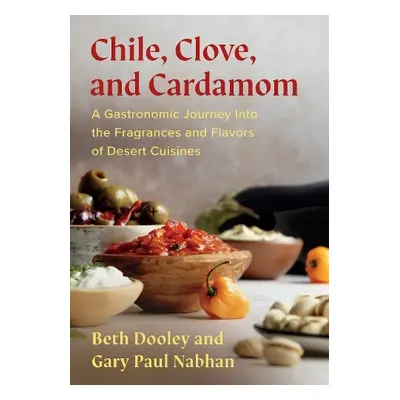 Chile, Clove, and Cardamom - Dooley, Beth a Nabhan, Gary Paul