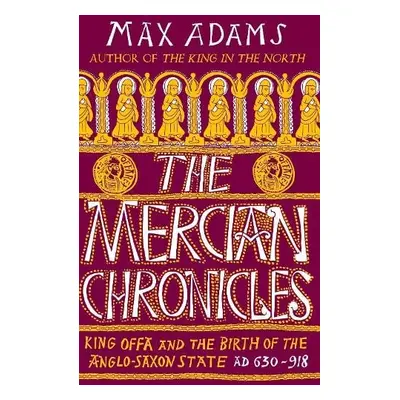 Mercian Chronicles - Adams, Max