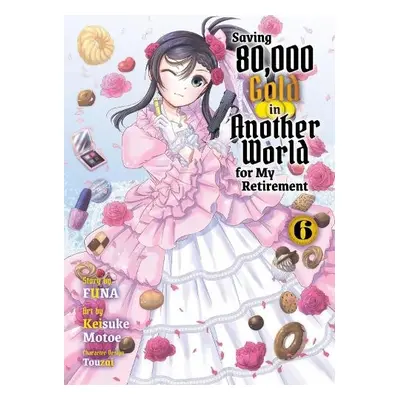 Saving 80,000 Gold in Another World for my Retirement 6 (light novel) - Funa