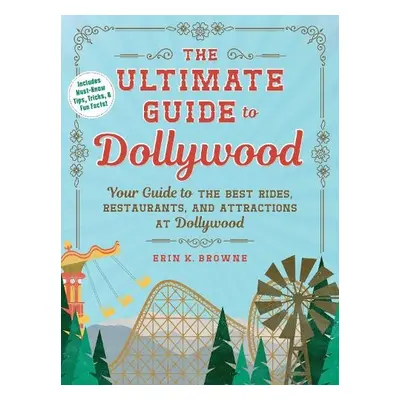 Ultimate Guide to Dollywood - Browne, Erin