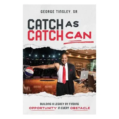 Catch as Catch Can - Sr., George Tinsley