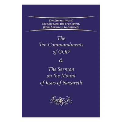 Ten Commandments of God a The Sermon on the Mount of Jesus of Nazareth - Gabriele Publishing, Ho