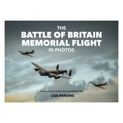 Battle of Britain Memorial Flight in Photos - Harding, Lisa