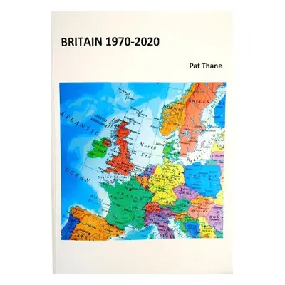 Britain 1970-2020 - Thane, Pat