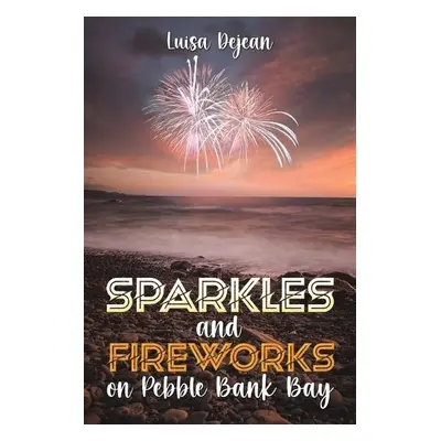 Sparkles and Fireworks on Pebble Bank Bay - Dejean, Luisa