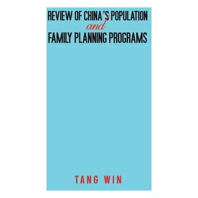 Review of China's Population and Family Planning Programs - Win, Tang