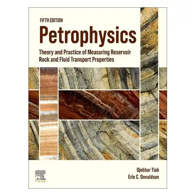 Petrophysics - Tiab, Djebbar (Consultant and Senior Professor of Petroleum Engineering, Universi