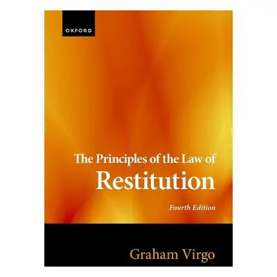 Principles of the Law of Restitution - Virgo, Graham (University of Cambridge, University of Cam