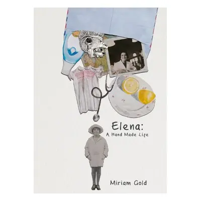 Elena: A Hand Made Life - Gold, Miriam