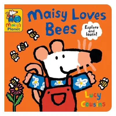 Maisy Loves Bees: A Maisy's Planet Book - Cousins, Lucy