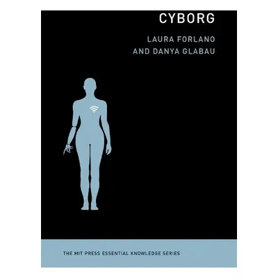 Cyborg - Forlano, Laura a Glabau, Danya