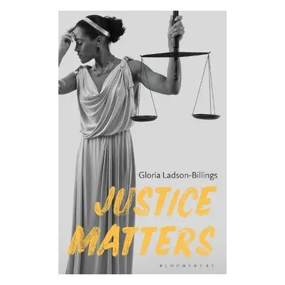 Justice Matters - Ladson-Billings, Gloria (University of Wisconsin-Madison, USA)