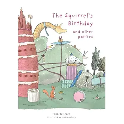 Squirrel's Birthday and Other Parties - Tellegen, Toon