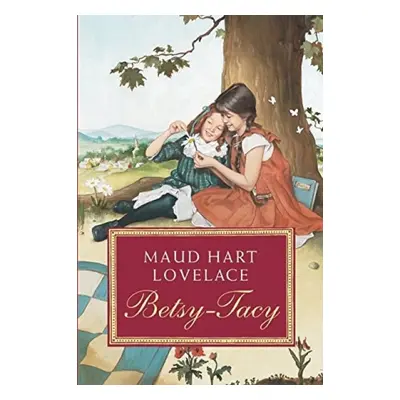 Betsy-Tacy - Lovelace, Maud Hart