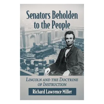 Senators Beholden to the People - Miller, Richard Lawrence