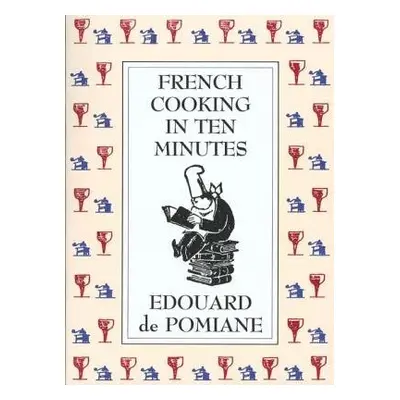 French Cooking in Ten Minutes: or Adapting to the Rhythm of Modern Life - Hyman, Mary