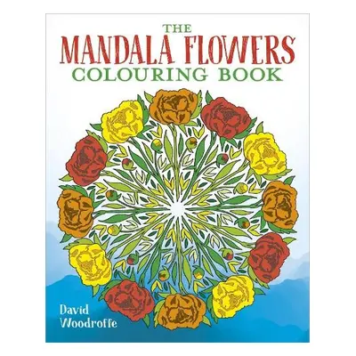 Mandala Flowers Colouring Book - Woodroffe, David