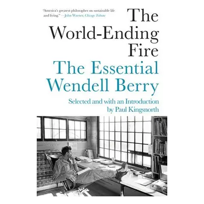 World-Ending Fire - Berry, Wendell a Kingsnorth, Paul