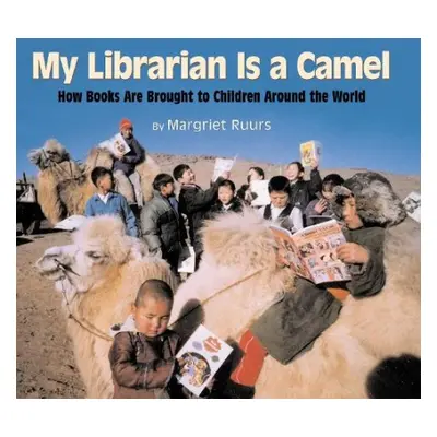 My Librarian is a Camel - Ruurs, Margriet