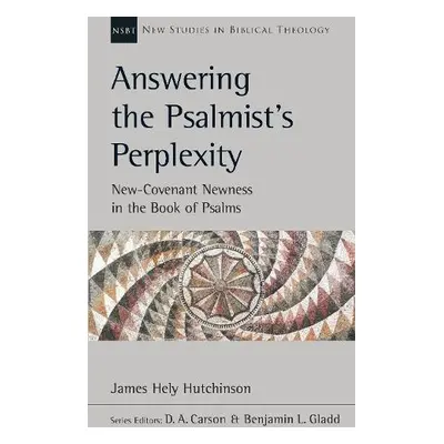 Answering the Psalmist's Perplexity - Hutchinson, James Hely