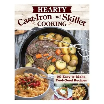 Hearty Cast-Iron and Skillet Cooking - Schaeffer, Anne