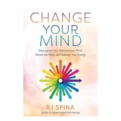 Change Your Mind - Spina, R.J.