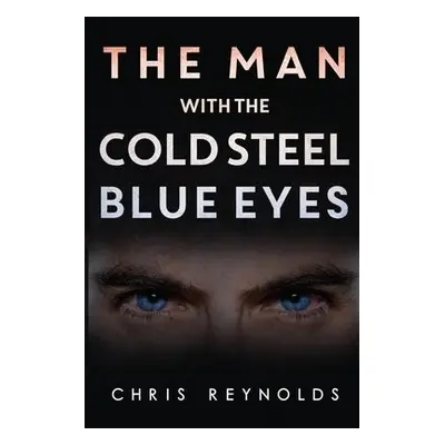 Man With The Cold Steel Blue Eyes - Reynolds, Chris