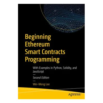 Beginning Ethereum Smart Contracts Programming - Lee, Wei-Meng