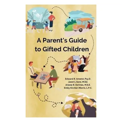 Parent's Guide to Gifted Children - Amend, Edward R. (Edward R. Amend) a Gore, Janet L. (Janet L