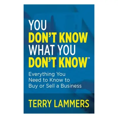 You Don’t Know What You Don’t Know™ - Lammers, Terry